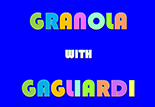 Granola with Gagliardi